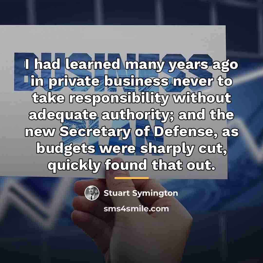 “I had learned many years ago in private business never…” quote by Stuart Symington