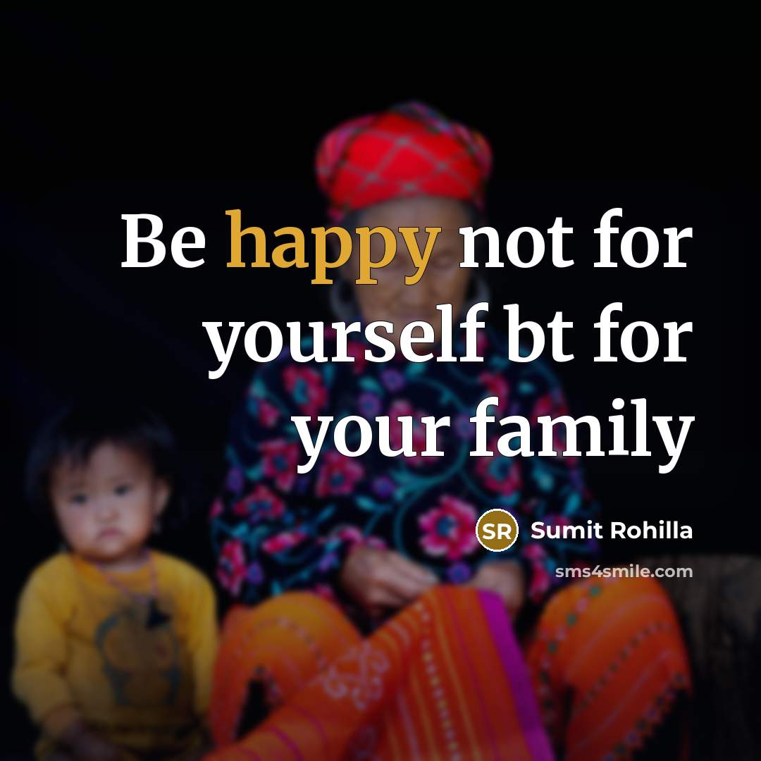 “Be happy not for yourself bt for your family…” quote by Sumit Rohilla