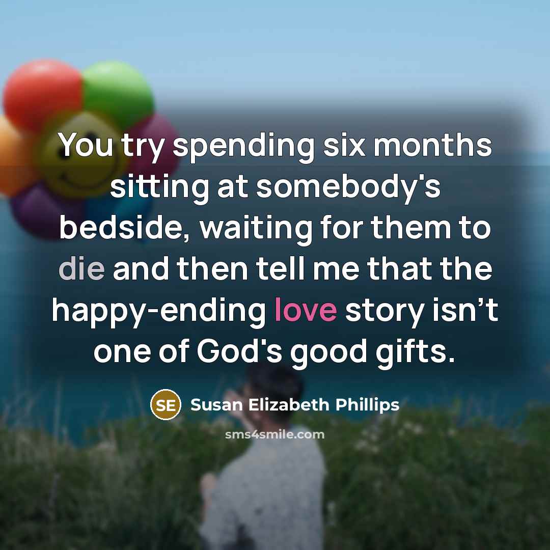 “You try spending six months sitting at somebody's bedside, waiting…” quote by Susan Elizabeth Phillips