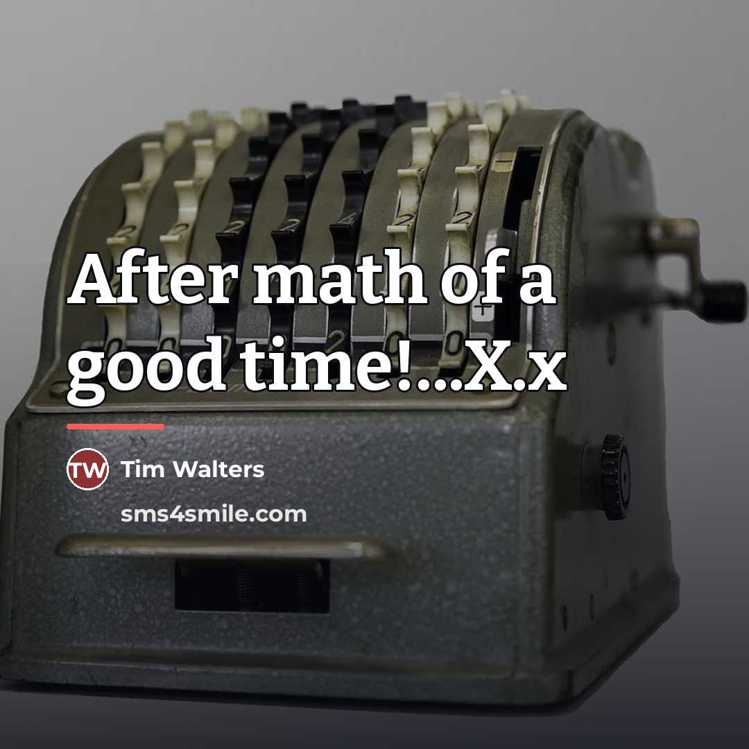“After math of a good time!...X.x…” quote by Tim Walters