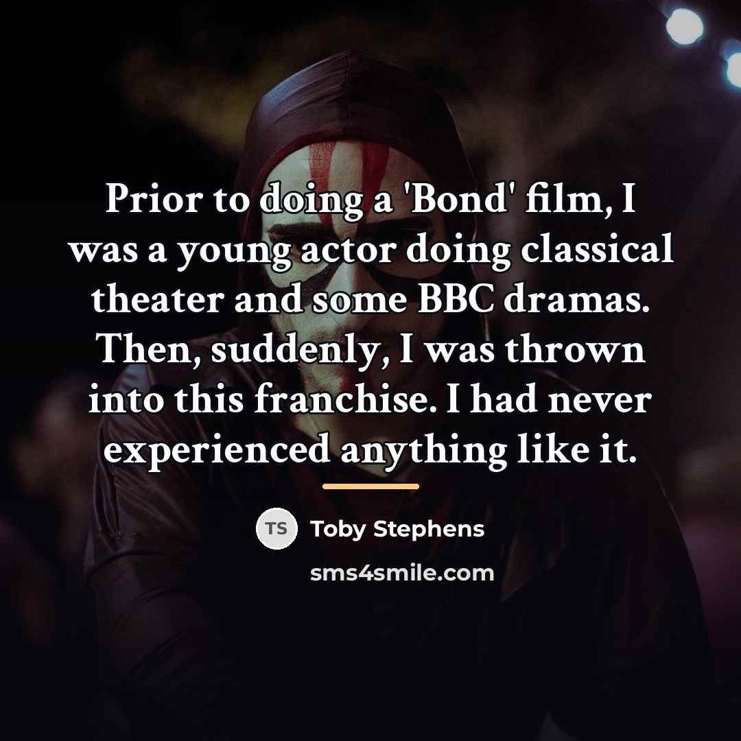 “Prior to doing a 'Bond' film, I was a young…” quote by Toby Stephens