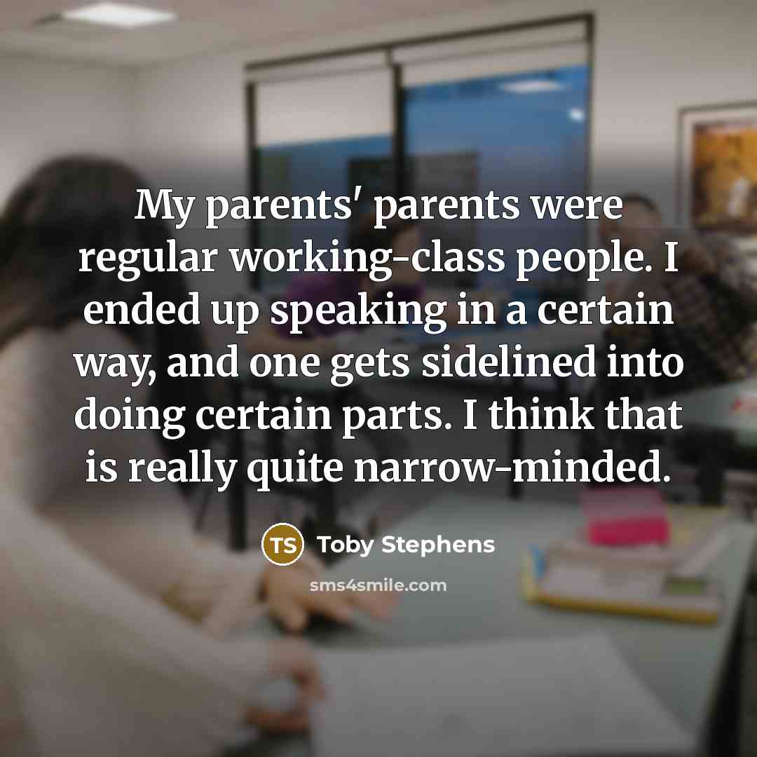 “My parents' parents were regular working-class people. I ended up…” quote by Toby Stephens