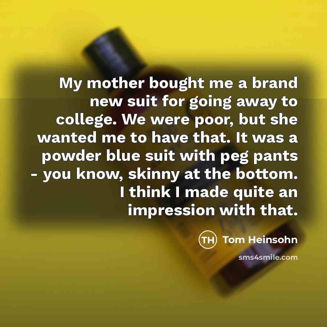 “My mother bought me a brand new suit for going…” quote by Tom Heinsohn