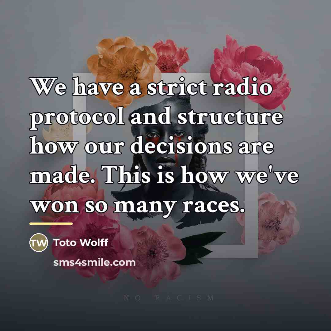 “We have a strict radio protocol and structure how our…” quote by Toto Wolff