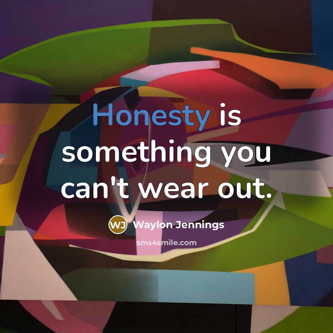“Honesty is something you can't wear out.…” quote by Waylon Jennings