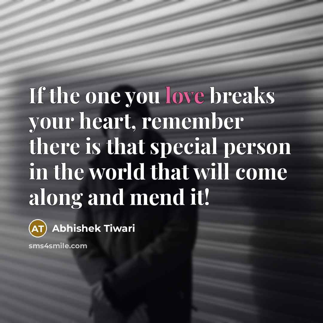 “If the one you love breaks your heart, remember there…” quote by Abhishek Tiwari