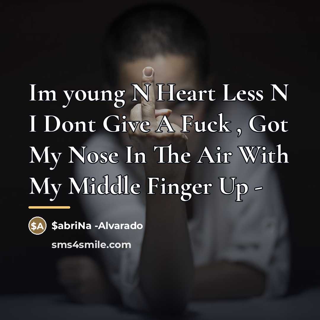 “Im young N Heart Less N I Dont Give A…” quote by Anonymous