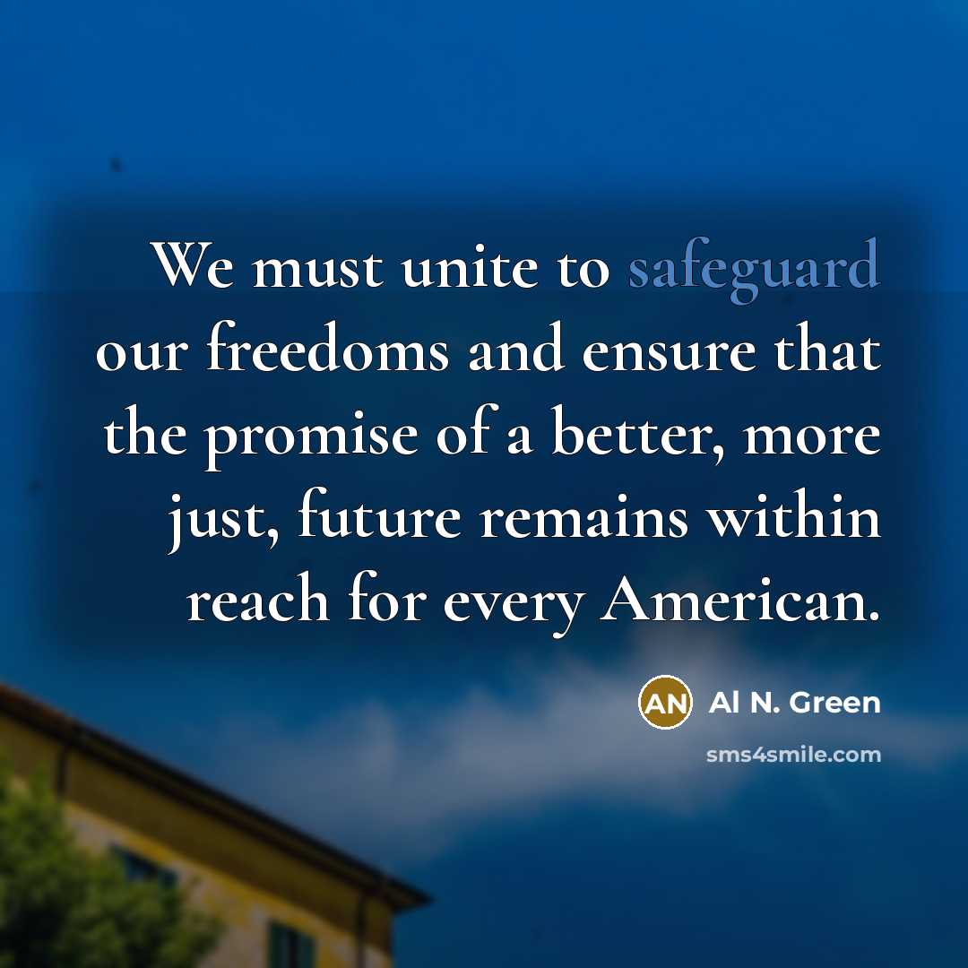 “We must unite to safeguard our freedoms and ensure that…” quote by Al N. Green