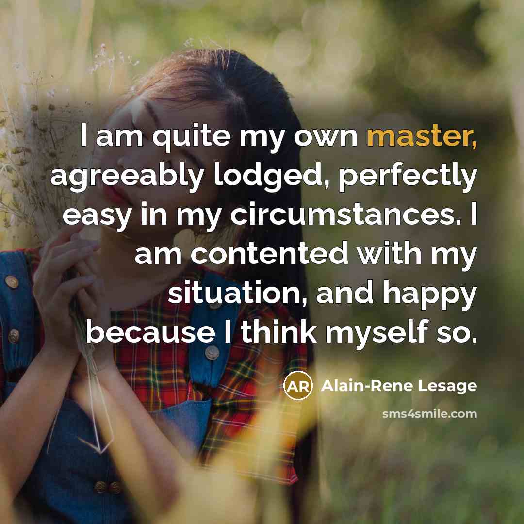 “I am quite my own master, agreeably lodged, perfectly easy…” quote by Alain-Rene Lesage