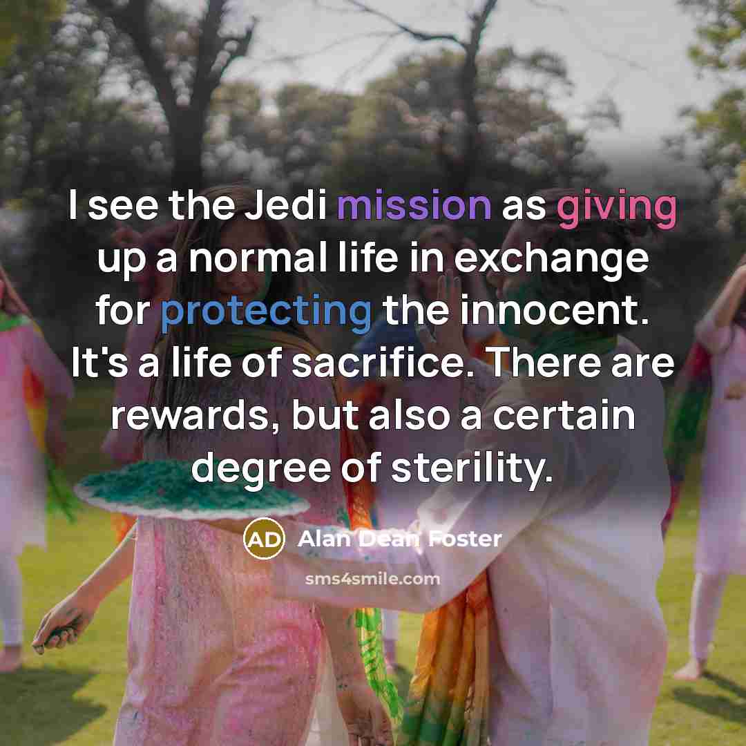 “I see the Jedi mission as giving up a normal…” quote by Alan Dean Foster