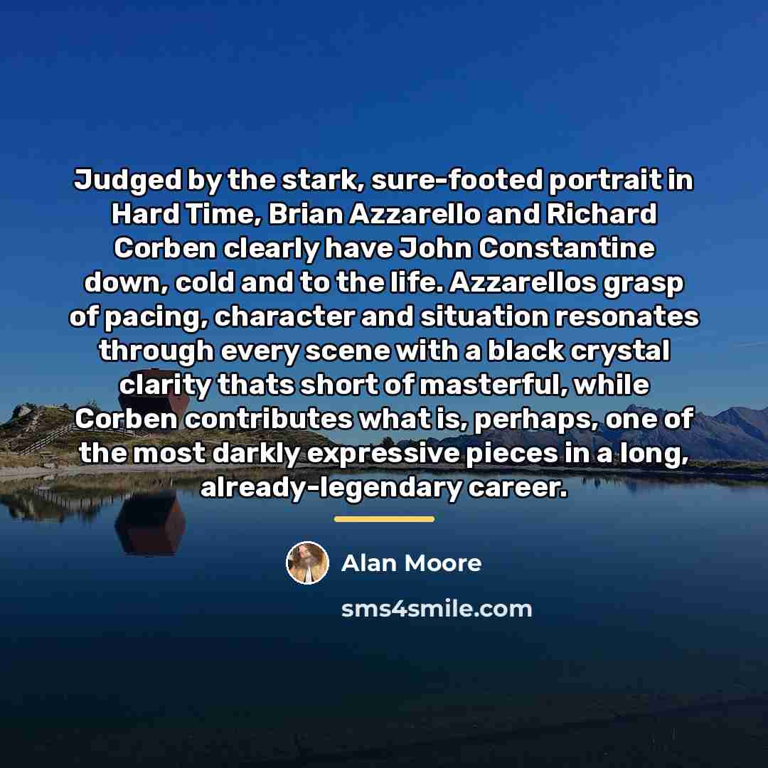 “Judged by the stark, sure-footed portrait in Hard Time, Brian…” quote by Alan Moore