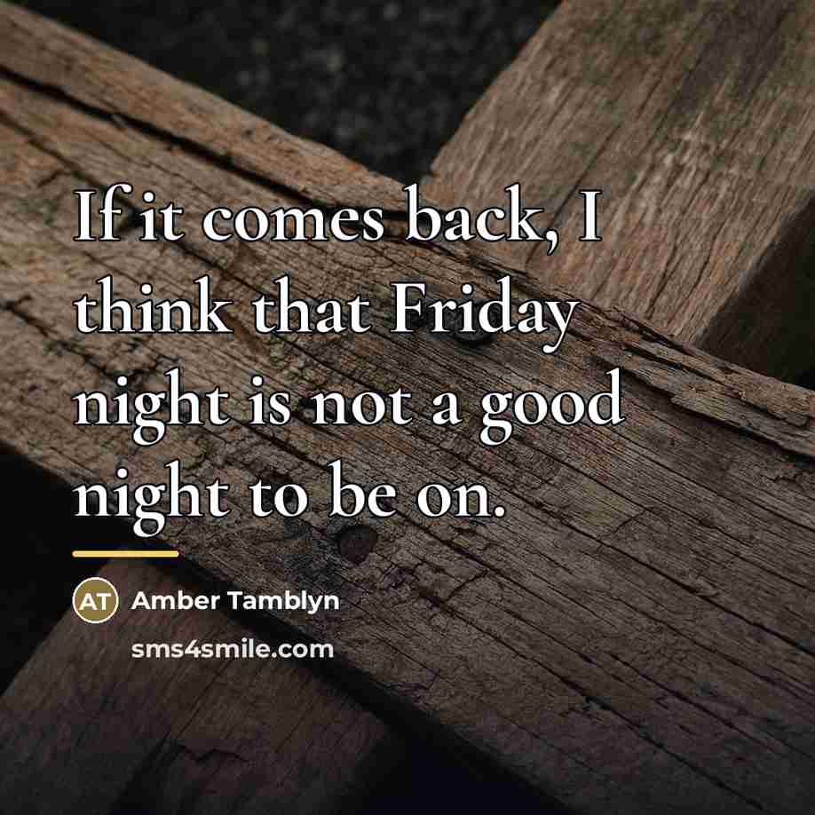 “If it comes back, I think that Friday night is…” quote by Amber Tamblyn