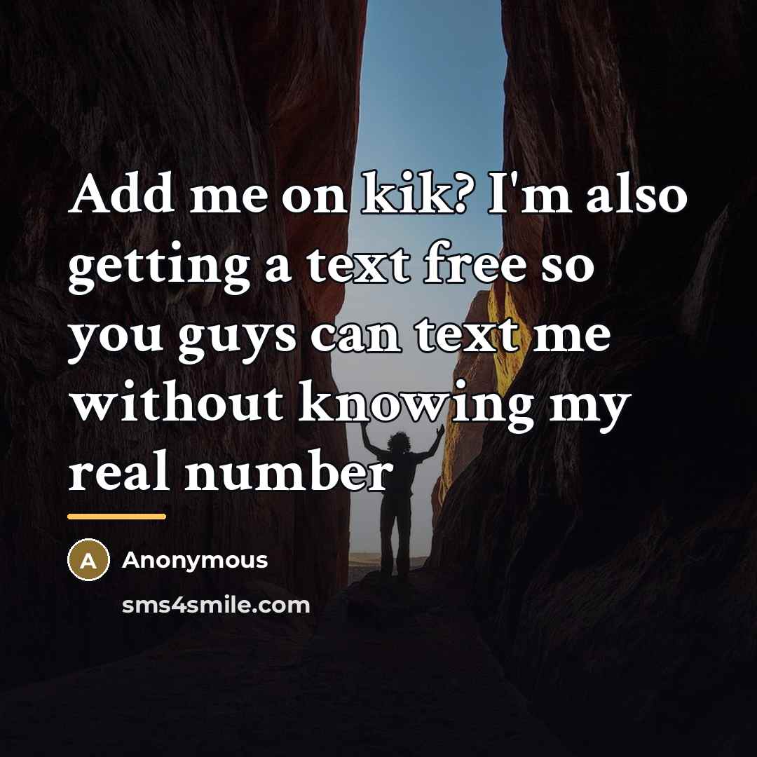 “Add me on kik? I'm also getting a text free…” quote by Anonymous