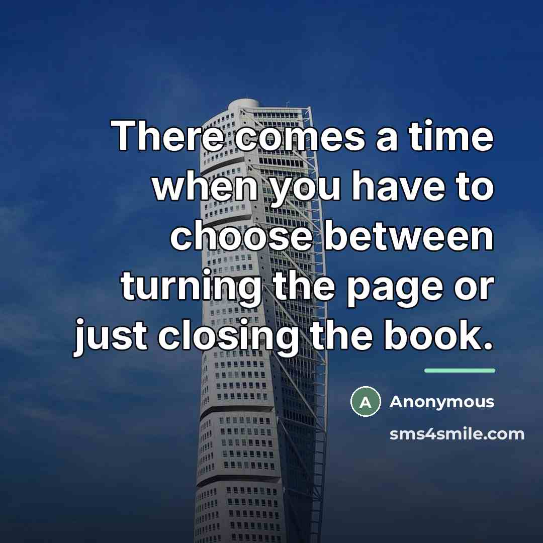 “There comes a time when you have to choose between…” quote by Anonymous