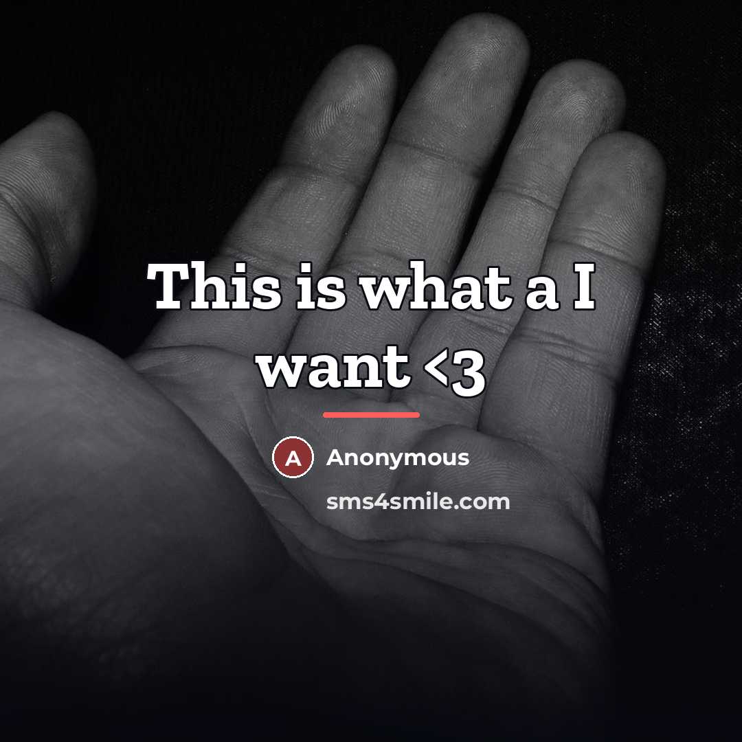 “This is what a I want…” quote by Anonymous
