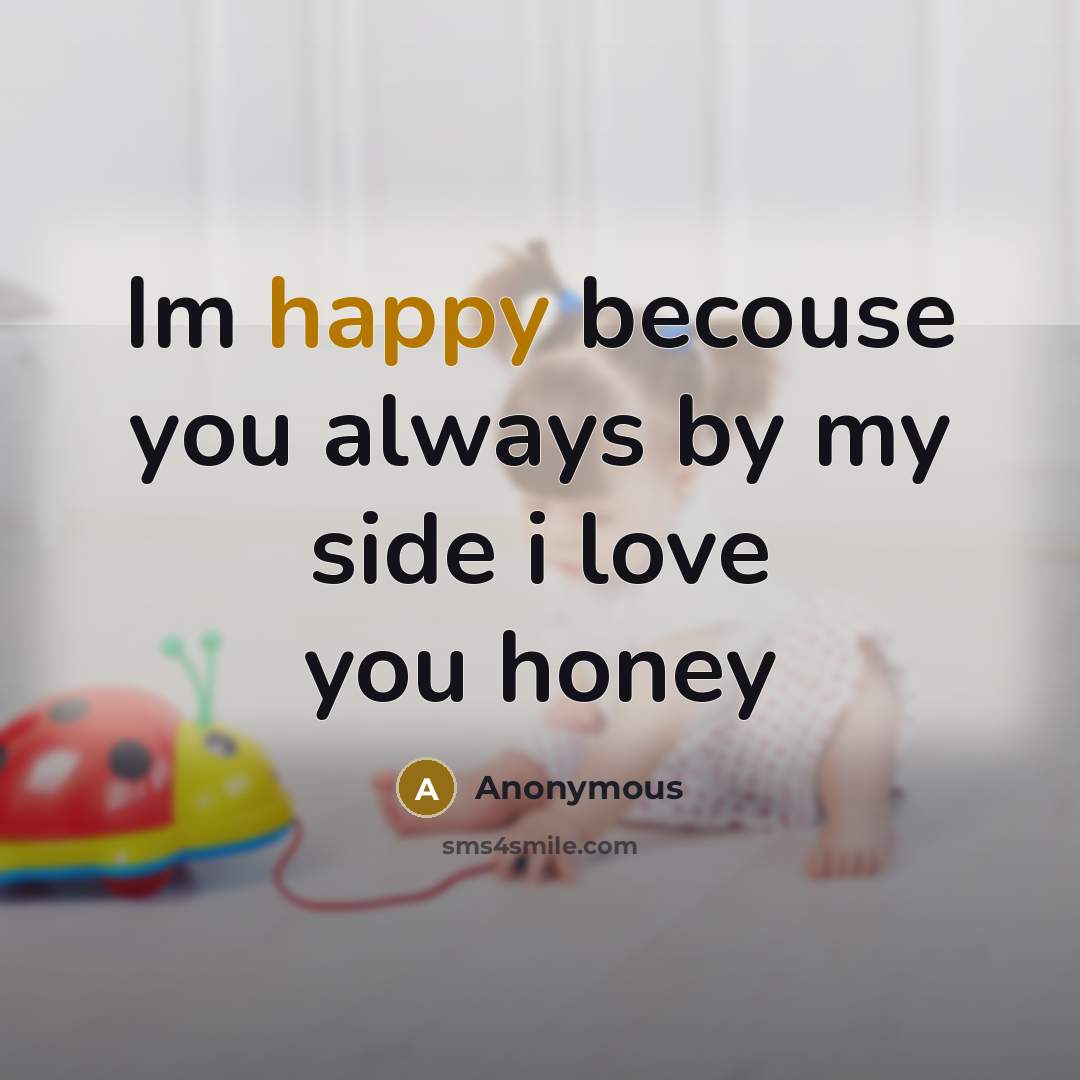 “Im happy becouse you always by my side i love…” quote by Anonymous