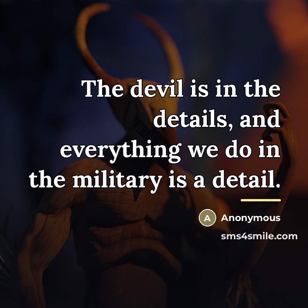 “The devil is in the details, and everything we do…” quote by Anonymous