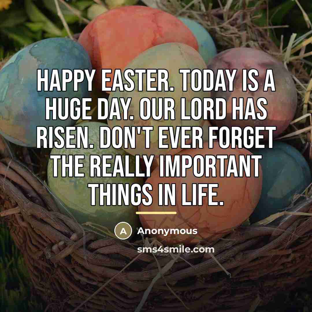 “Happy Easter. Today is a huge day. Our lord has…” quote by Anonymous