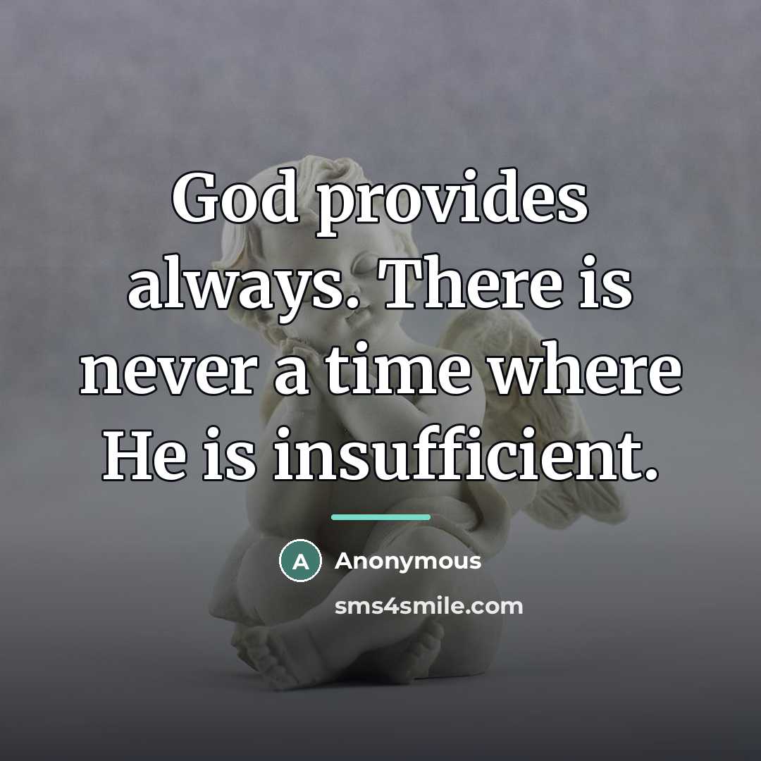 “God provides always. There is never a time where He…” quote by Anonymous