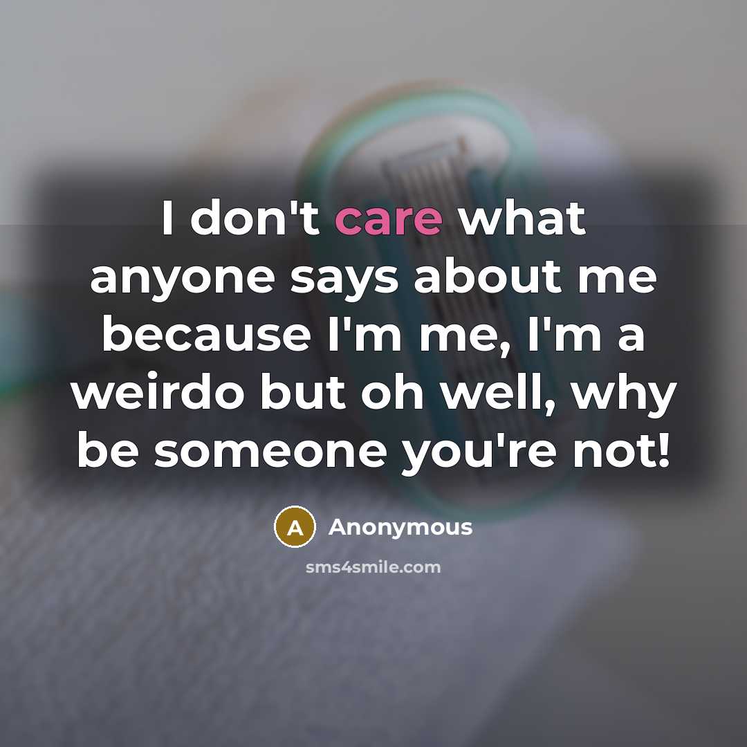 “I don't care what anyone says about me because I'm…” quote by Anonymous