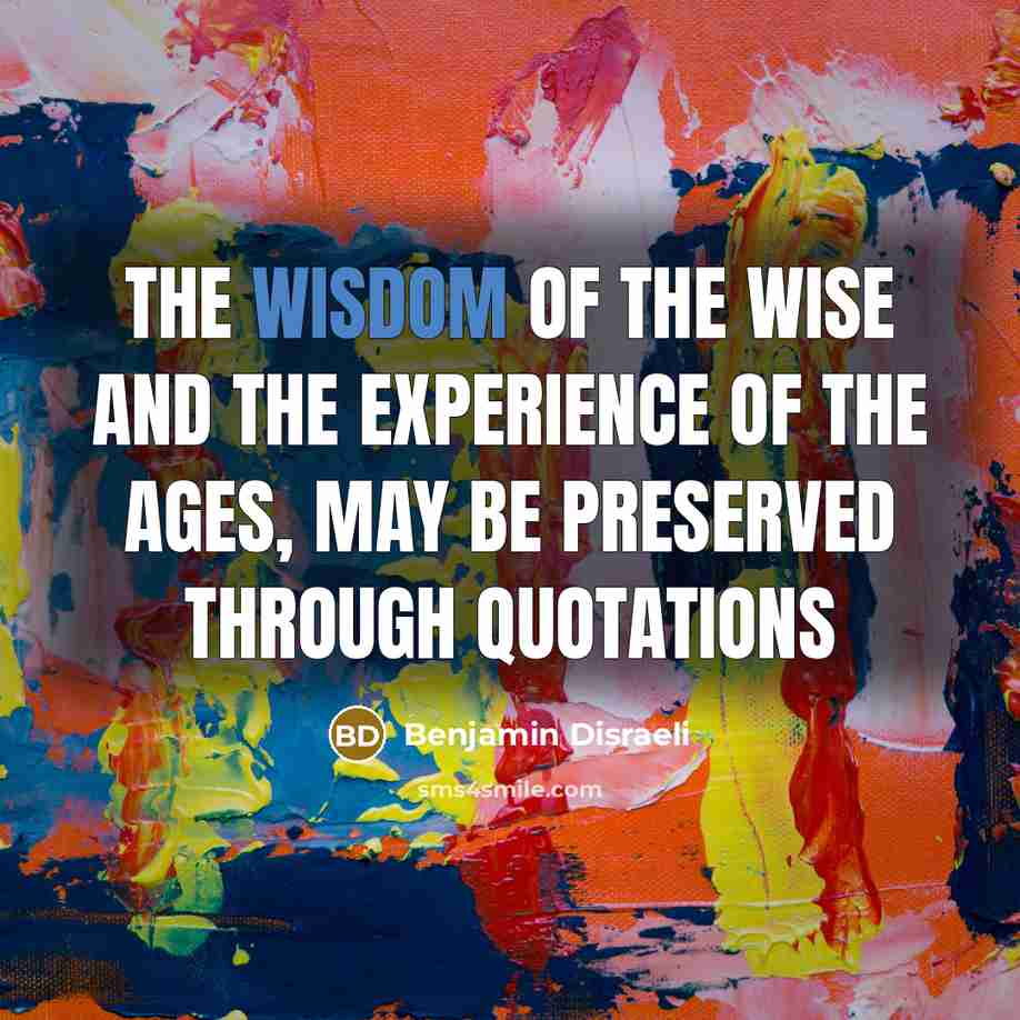 “The wisdom of the wise and the experience of the…” quote by Benjamin Disraeli