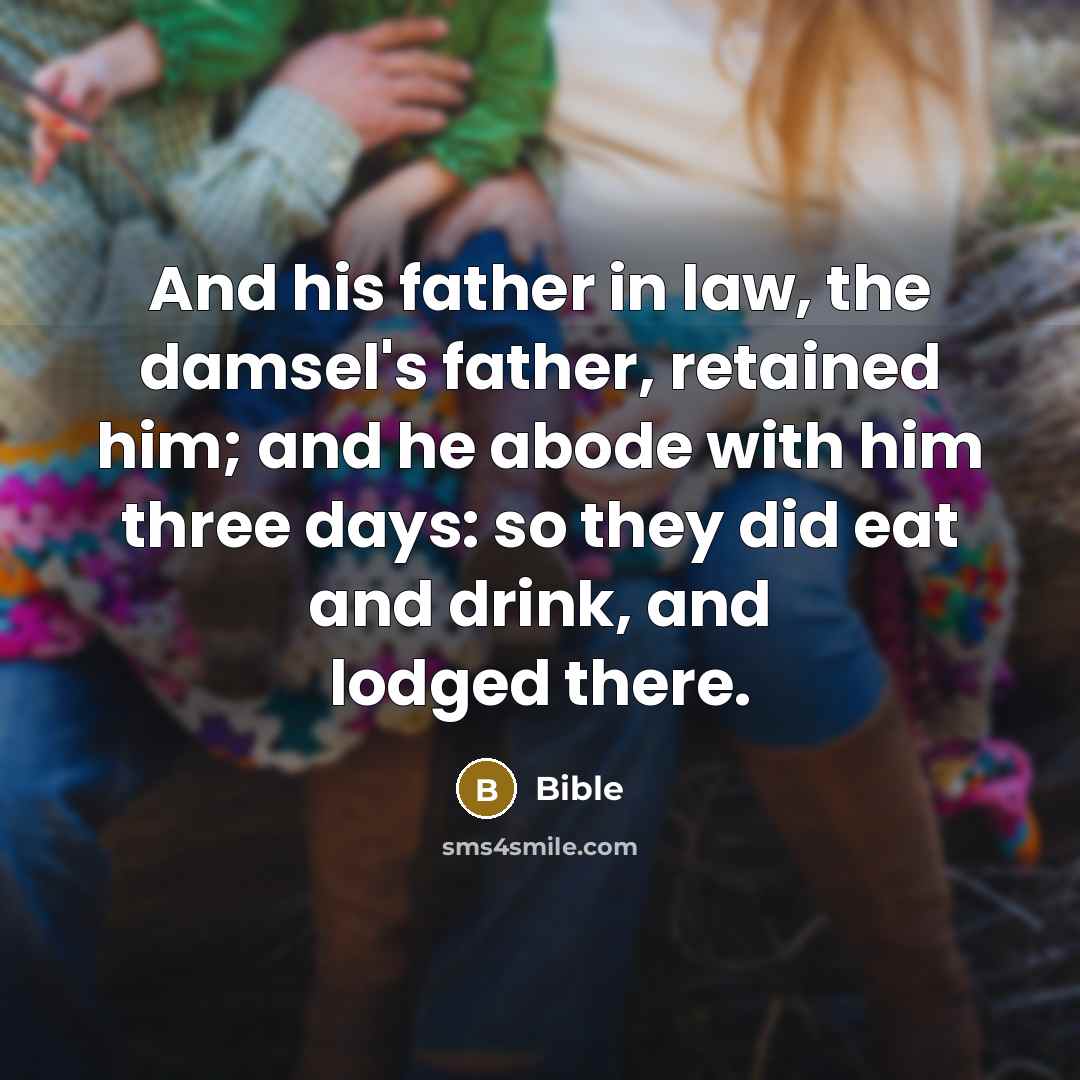 “And his father in law, the damsel's father, retained him;…” quote by Bible