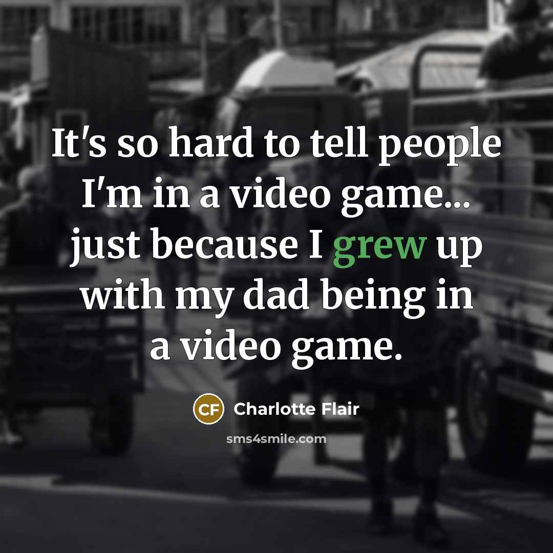 “It's so hard to tell people I'm in a video…” quote by Charlotte Flair