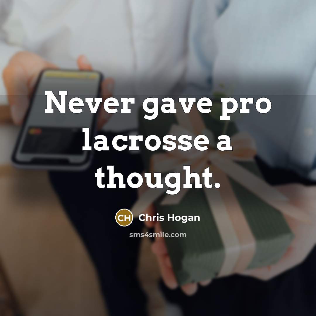 “Never gave pro lacrosse a thought.…” quote by Chris Hogan