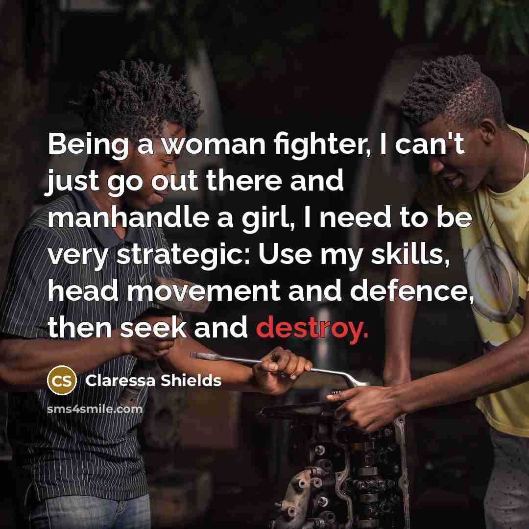 “Being a woman fighter, I can't just go out there…” quote by Claressa Shields