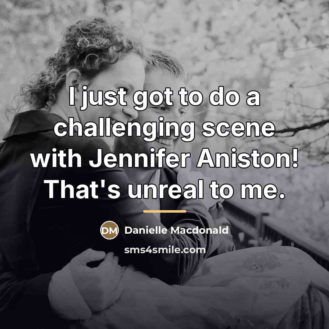 “I just got to do a challenging scene with Jennifer…” quote by Danielle Macdonald