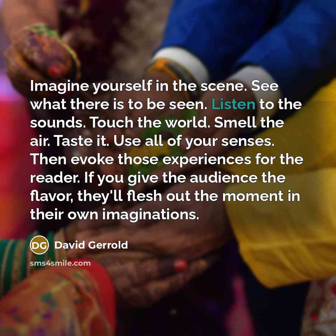 “Imagine yourself in the scene. See what there is to…” quote by David Gerrold