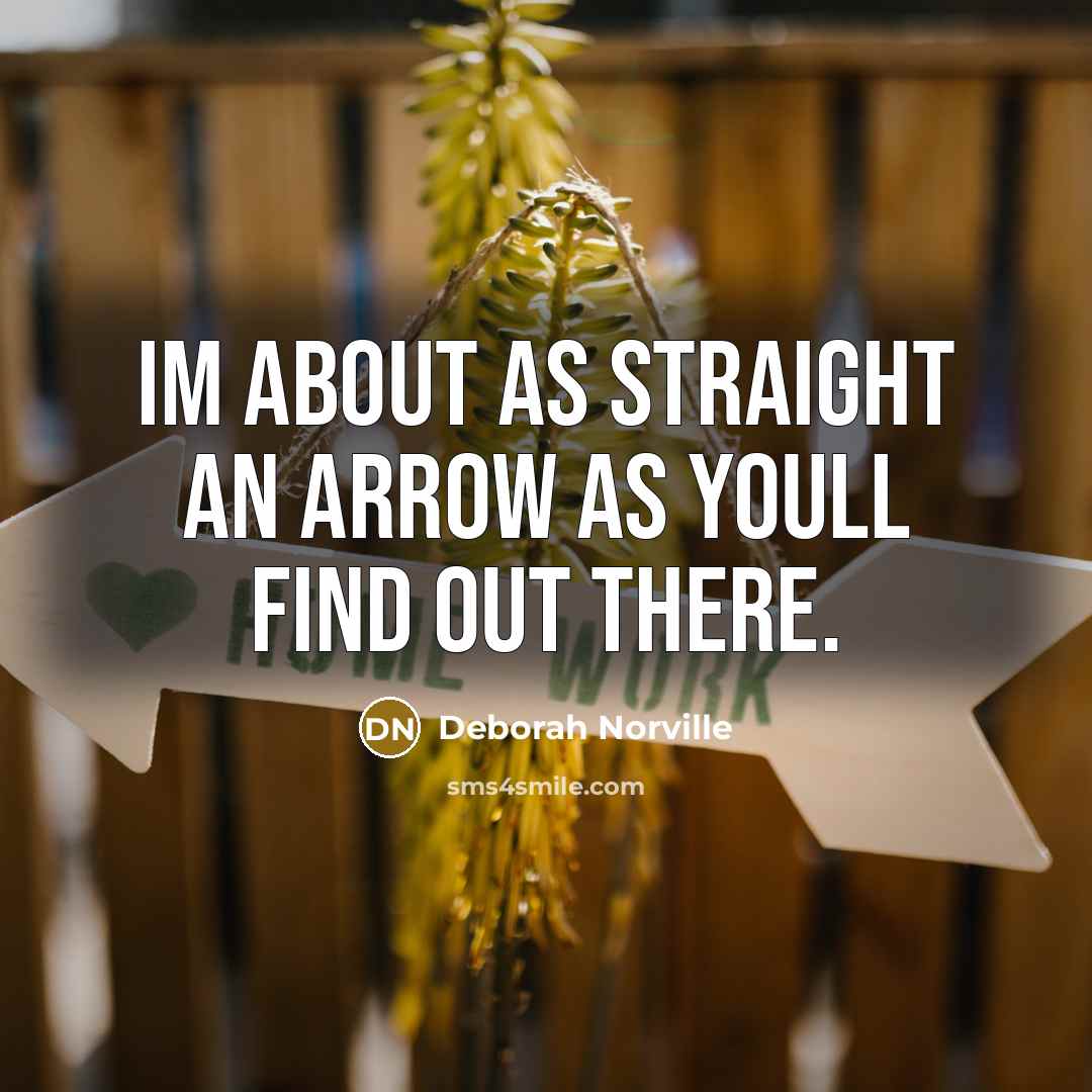 “Im about as straight an arrow as youll find out…” quote by Deborah Norville