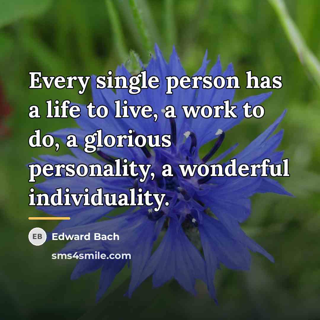 “Every single person has a life to live, a work…” quote by Edward Bach