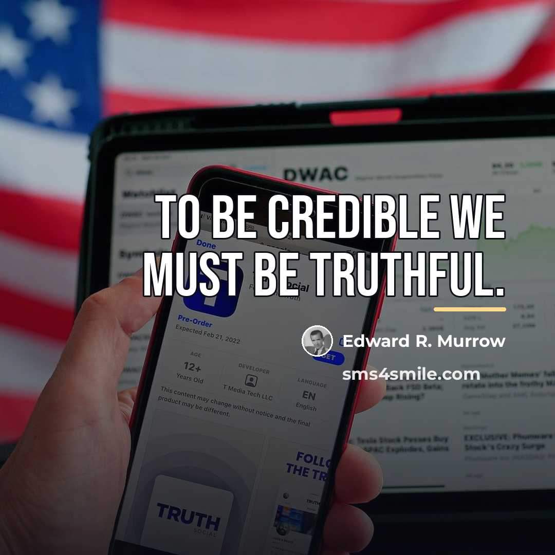 “To be credible we must be truthful.…” quote by Edward R. Murrow