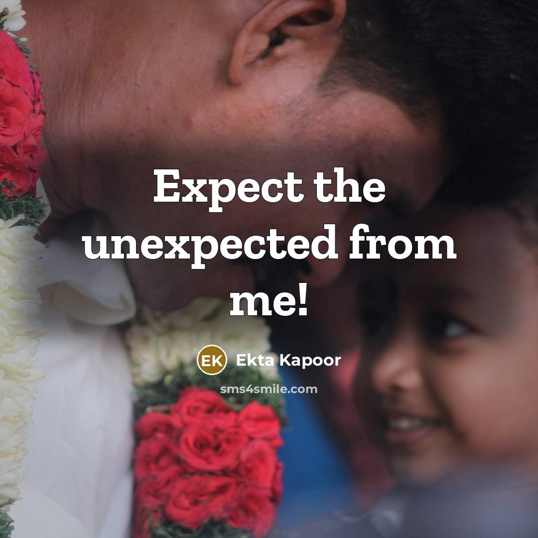 “Expect the unexpected from me!…” quote by Ekta Kapoor
