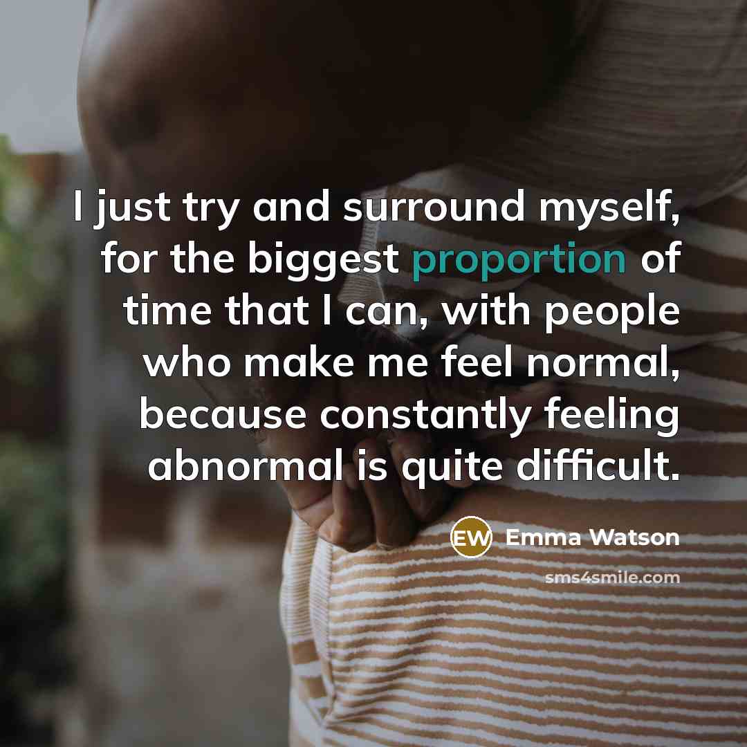 “I just try and surround myself, for the biggest proportion…” quote by Emma Watson