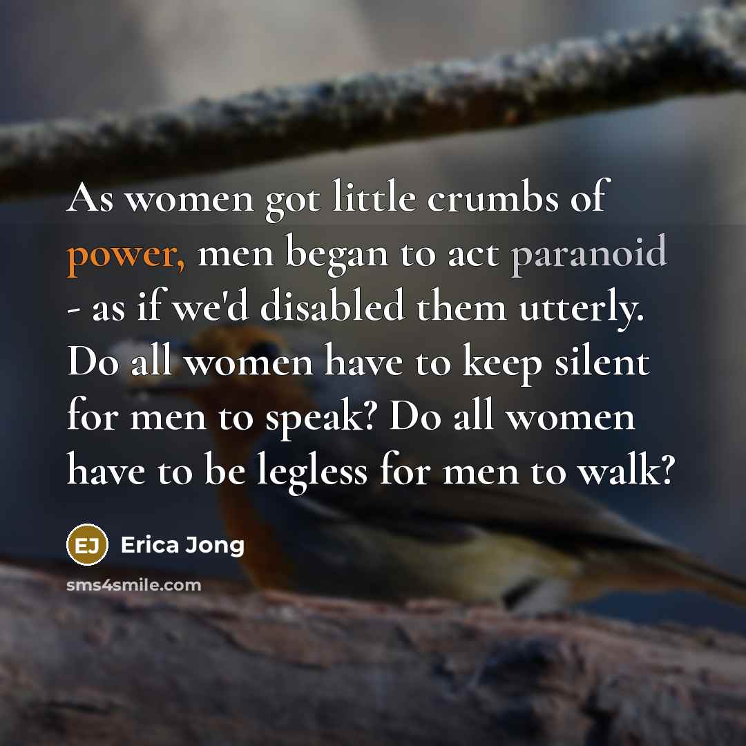 “As women got little crumbs of power, men began to…” quote by Erica Jong