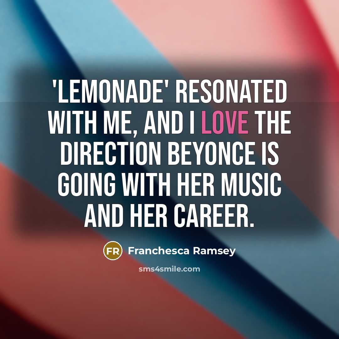 “'Lemonade' resonated with me, and I love the direction Beyonce…” quote by Franchesca Ramsey