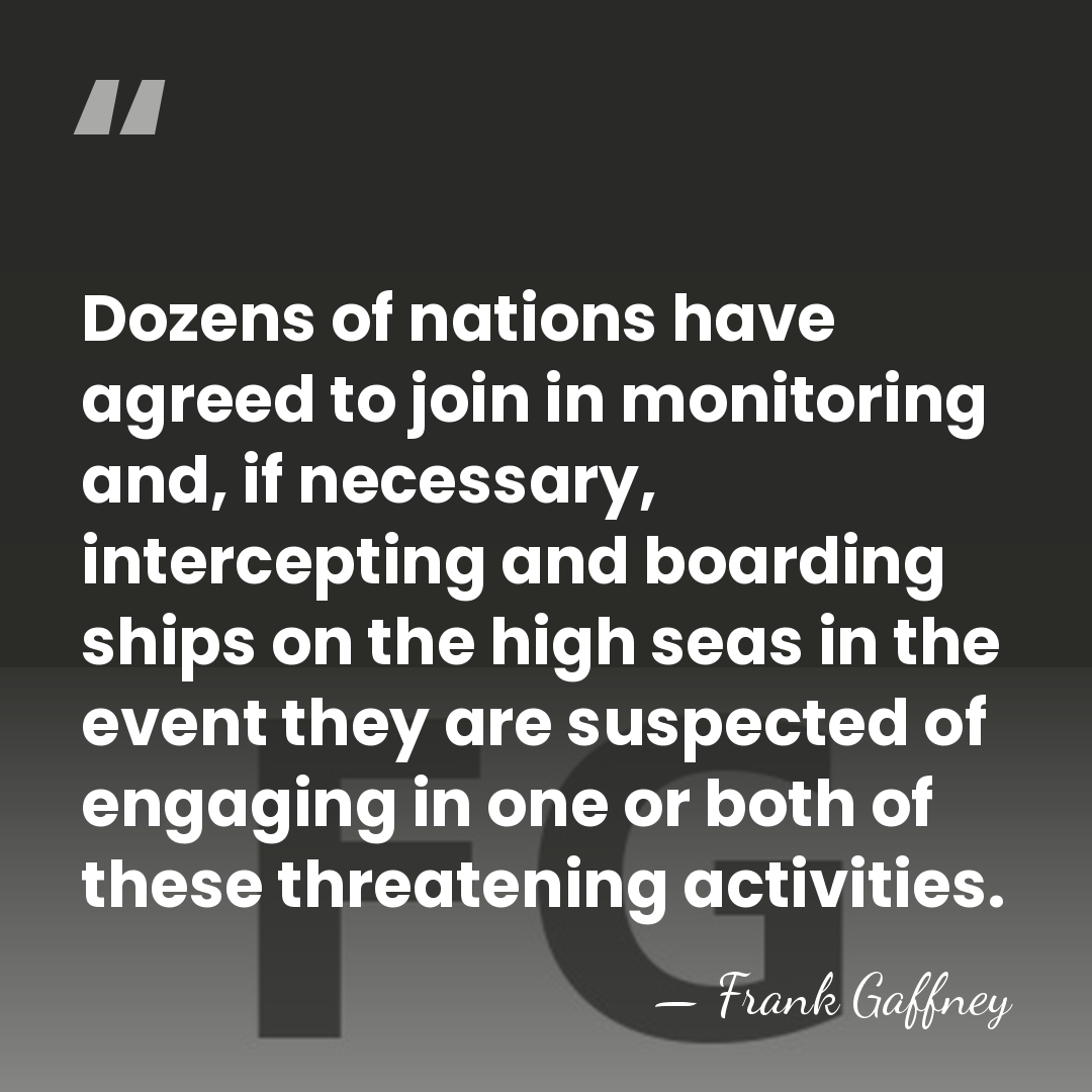 Dozens of nations have agreed to join in monitoring and, if necessary,&hellip; - Frank Gaffney