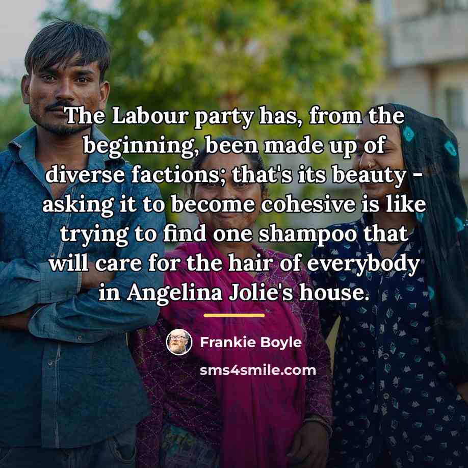 “The Labour party has, from the beginning, been made up…” quote by Frankie Boyle