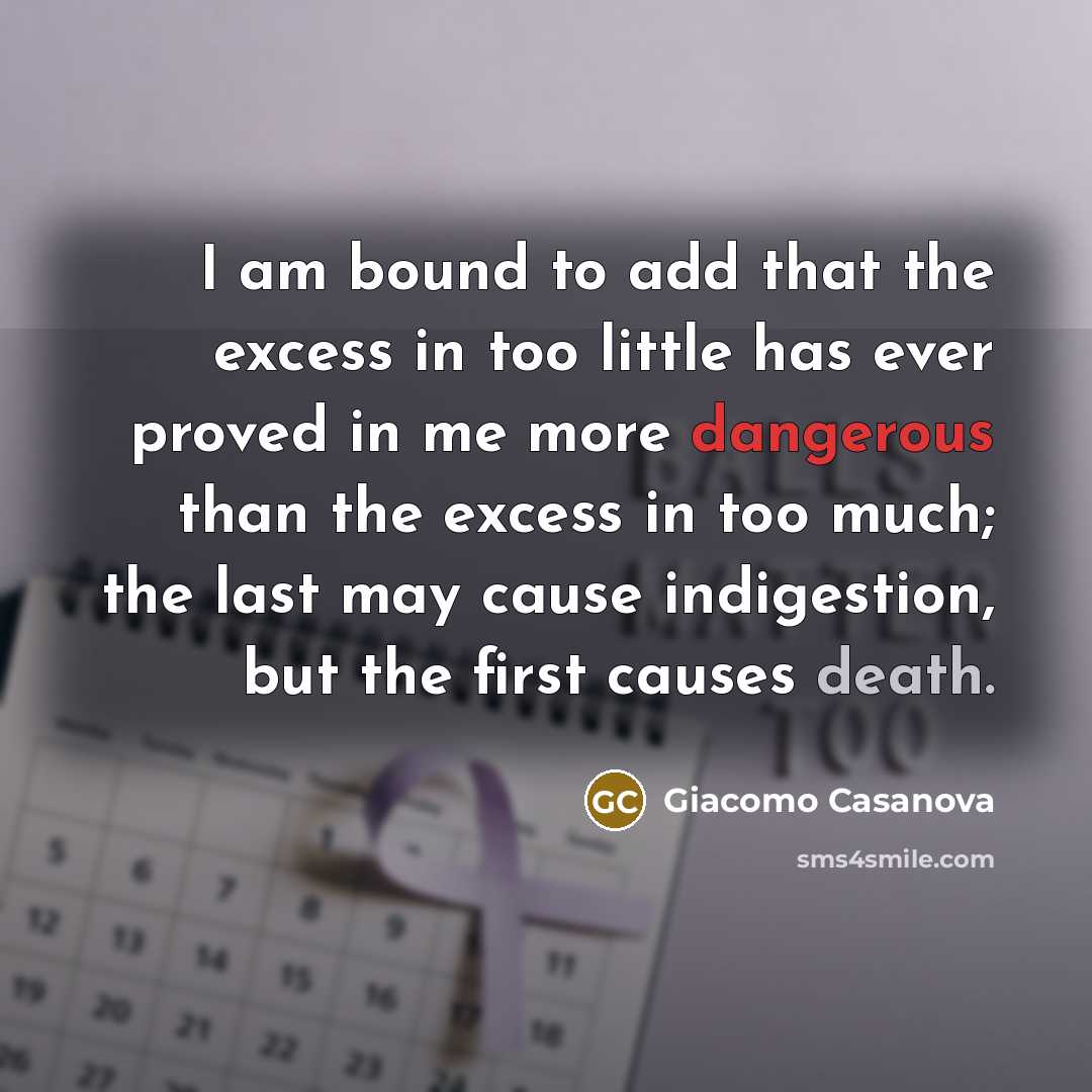 “I am bound to add that the excess in too…” quote by Giacomo Casanova