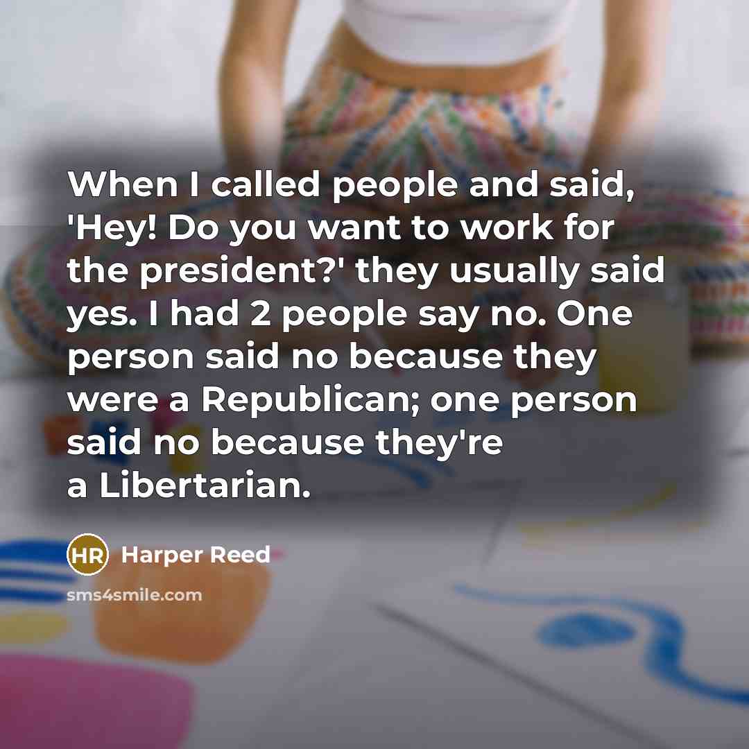 “When I called people and said, 'Hey! Do you want…” quote by Harper Reed