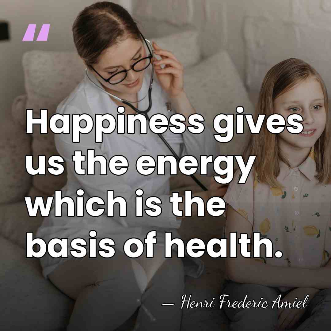 Happiness gives us the energy which is the basis of health. - Henri Frederic Amiel