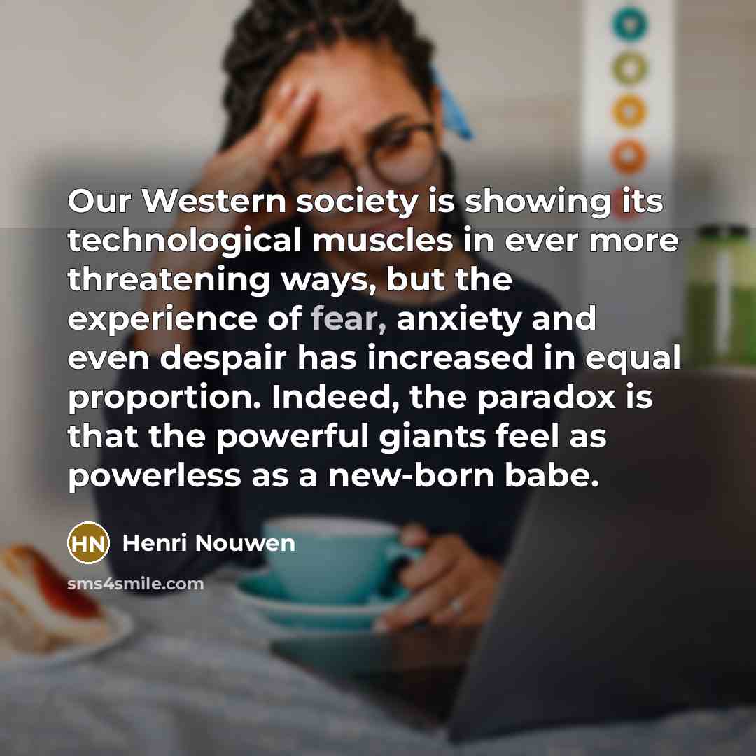 “Our Western society is showing its technological muscles in ever…” quote by Henri Nouwen