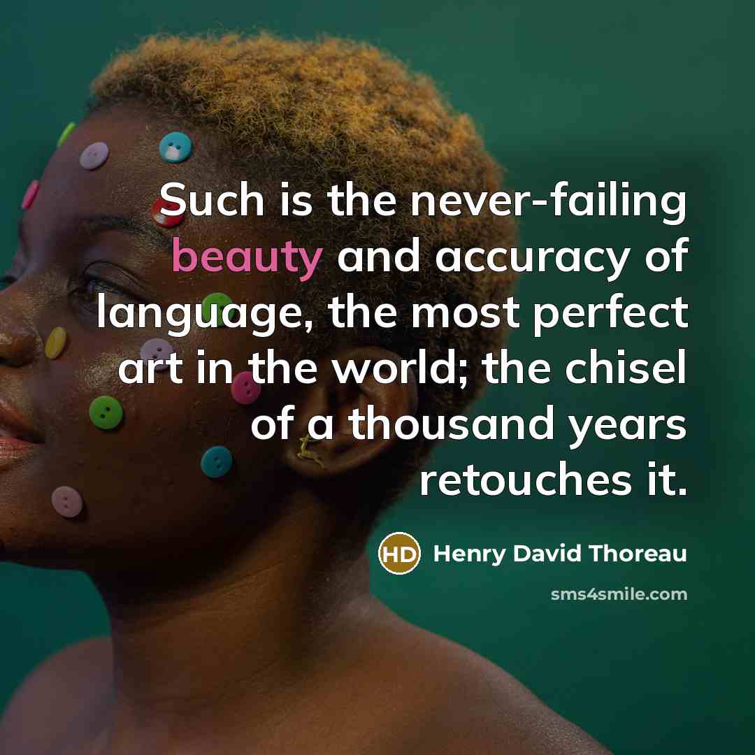 “Such is the never-failing beauty and accuracy of language, the…” quote by Henry David Thoreau
