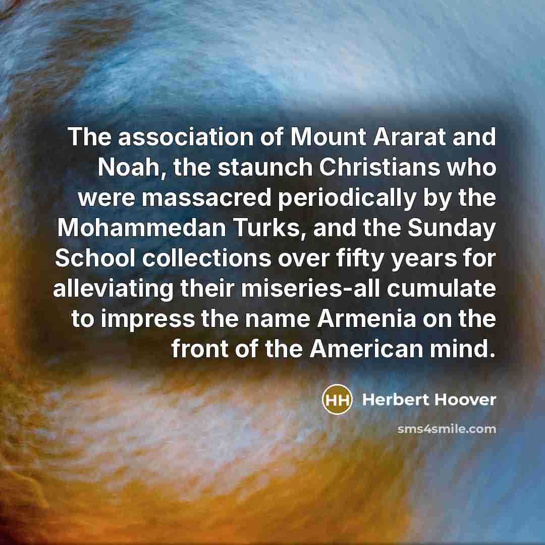 “The association of Mount Ararat and Noah, the staunch Christians…” quote by Herbert Hoover
