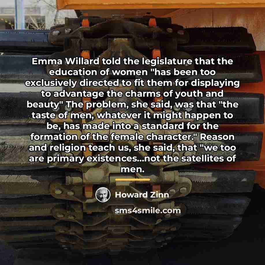 “Emma Willard told the legislature that the education of women…” quote by Howard Zinn