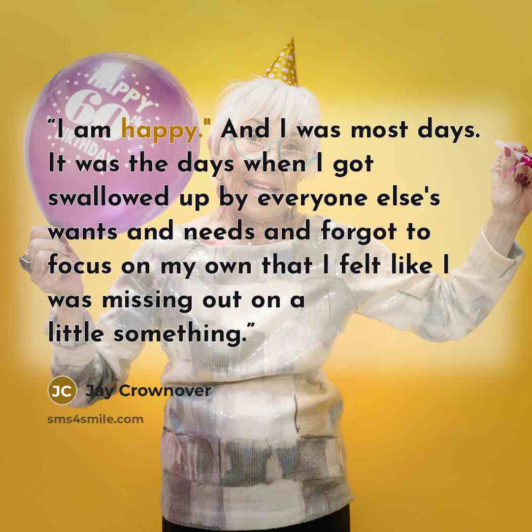 “I am happy." And I was most days. It was the days when I got swallowed up by everyone else's wants and needs and forgot to focus on my own that I felt like I was missing out on a little something.” quote by Jay Crownover