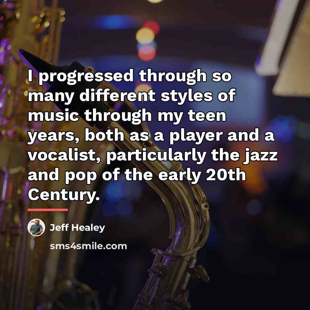 “I progressed through so many different styles of music through…” quote by Jeff Healey