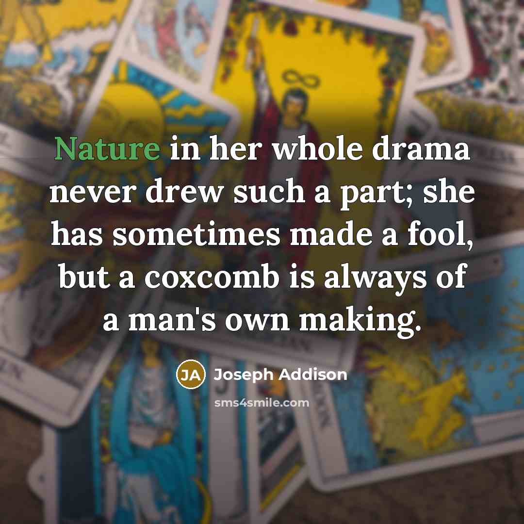 “Nature in her whole drama never drew such a part;…” quote by Joseph Addison